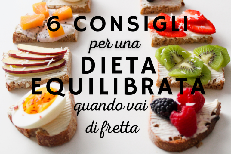 6 Consigli Per Una Dieta Equilibrata Quando Vai Di Fretta - Francesco E ...